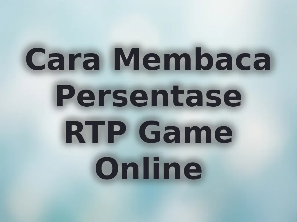 Cara Membaca Persentase RTP Game Online